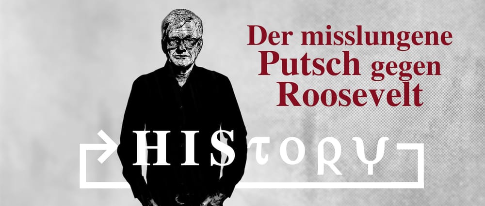 HIStory: Der misslungene Putsch gegen Präsident Roosevelt Beitragsbild