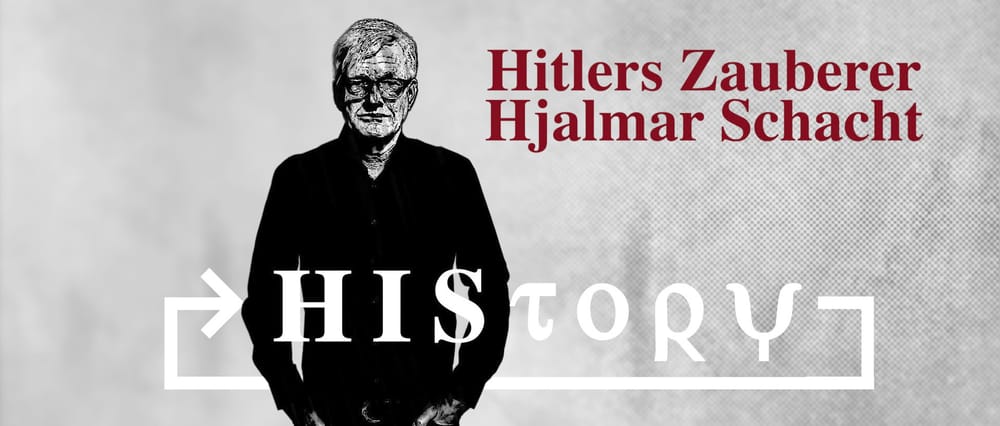 HIStory: Hjalmar Schacht – Hitlers Zauberer Beitragsbild